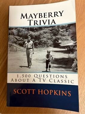 Mayberry Trivia: 1,500 Questions About A TV Classic by Hopkins, Scott